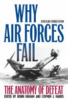 Why air forces fail : the anatomy of defeat /