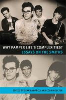 Why pamper life's complexities? essays on the Smiths /