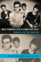 Why pamper lifes complexities? : essays on the Smiths /