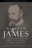 William James and a science of religions : reexperiencing The varieties of religious experience /