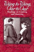 Wing to wing, oar to oar : readings on courting and marrying /