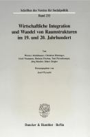 Wirtschaftliche Integration und Wandel von Raumstrukturen im 19. und 20. Jahrhundert