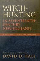 Witch-hunting in seventeenth-century New England a documentary history, 1638-1693 /