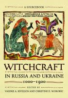 Witchcraft in Russia and Ukraine, 1000-1900 : a sourcebook /