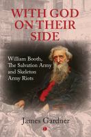 With God on their side William Booth, the Salvation Army and skeleton army riots.