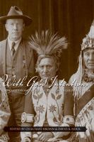 With good intentions Euro-Canadian and Aboriginal relations in colonial Canada /