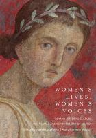Women's lives, women's voices Roman material culture and female agency in the Bay of Naples /