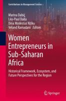Women Entrepreneurs in Sub-Saharan Africa Historical Framework, Ecosystem, and Future Perspectives for the Region /
