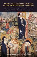 Women and monastic reform in the Medieval West, C. 1000 - 1500 : debating identities, creating communities /