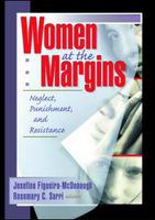 Women at the margins neglect, punishment, and resistance /