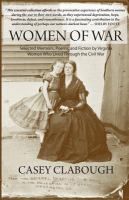 Women of war selected memoirs, poems, and fiction by Virginia women who lived through the Civil War /