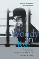 Woody on rye Jewishness in the films and plays of Woody Allen /