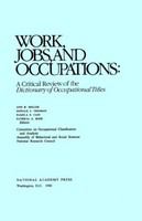 Work, jobs, and occupations a critical review of the Dictionary of occupational titles /