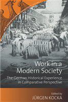 Work in a modern society : the German historical experience in comparative perspective /
