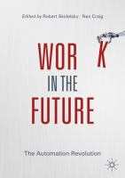 Work in the Future The Automation Revolution /