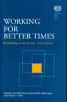 Working for better times rethinking work for the 21st century /