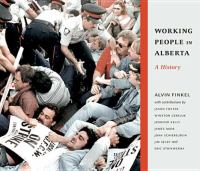 Working people in Alberta a history /