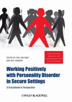 Working positively with personality disorder in secure settings a practitioner's perspective /