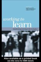 Working to learn transforming learning in the workplace /