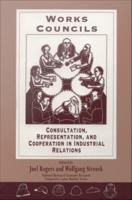 Works councils consultation, representation, and cooperation in industrial relations /