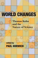 World changes : Thomas Kuhn and the nature of science /