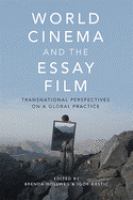 World cinema and the essay film : transnational perspectives on a global practice /