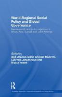 World-regional social policy and global governance new research and policy agendas in Africa, Asia, Europe and Latin America /