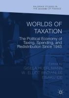 Worlds of Taxation The Political Economy of Taxing, Spending, and Redistribution Since 1945 /