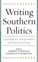 Writing Southern politics contemporary interpretations and future directions /