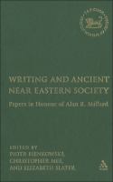 Writing and ancient Near Eastern society papers in honour of Alan R. Millard /