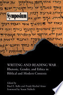 Writing and reading war rhetoric, gender, and ethics in biblical and modern contexts /