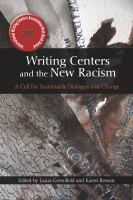 Writing centers and the new racism : a call for sustainable dialogue and change /