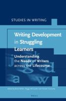 Writing development in struggling learners understanding the needs of writers across the lifecourse /