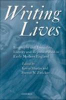 Writing lives biography and textuality, identity and representation in early modern England /