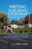 Writing suburban citizenship place-conscious education and the conundrum of suburbia /