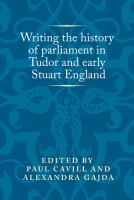 Writing the history of parliament in Tudor and early Stuart England