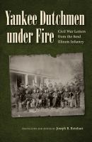 Yankee Dutchmen under fire : Civil War letters from the 82nd Illinois Infantry /