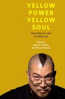 Yellow power yellow soul : the radical art of Fred Ho /
