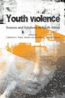 Youth violence sources and solutions in South Africa /