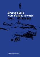 Zhang Peili from painting to video = Zhang Peili : cong hui hua dao lu xiang /