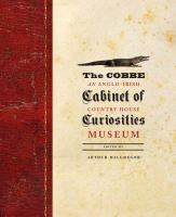 The Cobbe cabinet of curiosities : an Anglo-Irish country house museum /