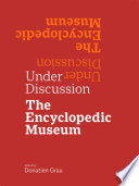 Under discussion : the encyclopedic museum /