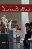 Whose culture? : the promise of museums and the debate over antiquities /