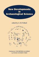 New developments in archaeological science : a joint symposium of the Royal Society and the British Academy February 1991 /