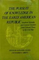 The Pursuit of knowledge in the early American Republic : American scientific and learned societies from colonial times to the Civil War /