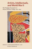 Artists, intellectuals, and World War II : the Pontigny encounters at Mount Holyoke College, 1942-1944 /