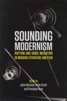 Sounding modernism : rhythm and sonic mediation in modern literature and film /