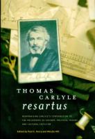 Thomas Carlyle resartus : reappraising Carlyle's contribution to the philosophy of history, political theory, and cultural criticism /