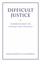 Difficult justice : commentaries on Levinas and politics /