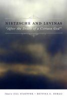 Nietzsche and Levinas : "after the death of a certain God" /